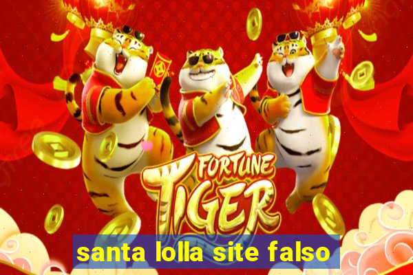 santa lolla site falso